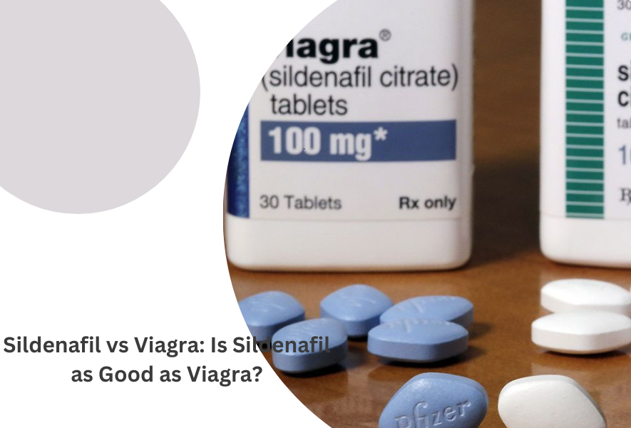 Sildenafil vs Viagra: Is Sildenafil as Good as Viagra?