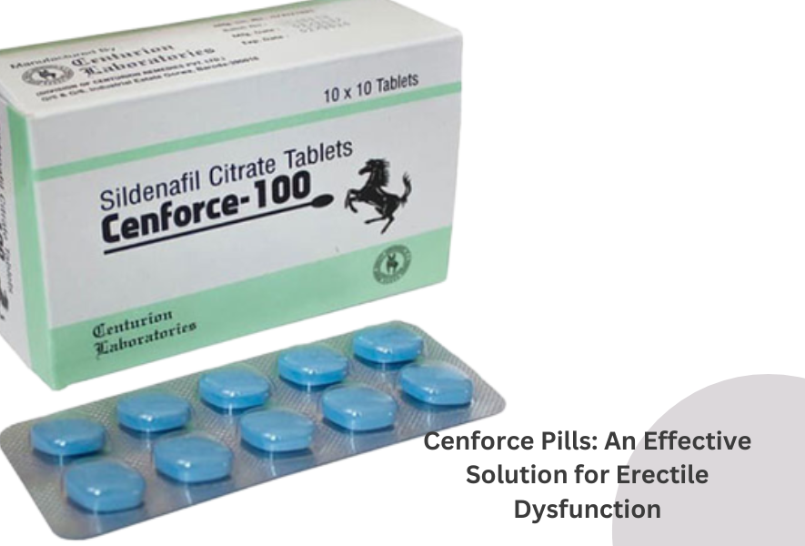 Cenforce Pills: An Effective Solution for Erectile Dysfunction