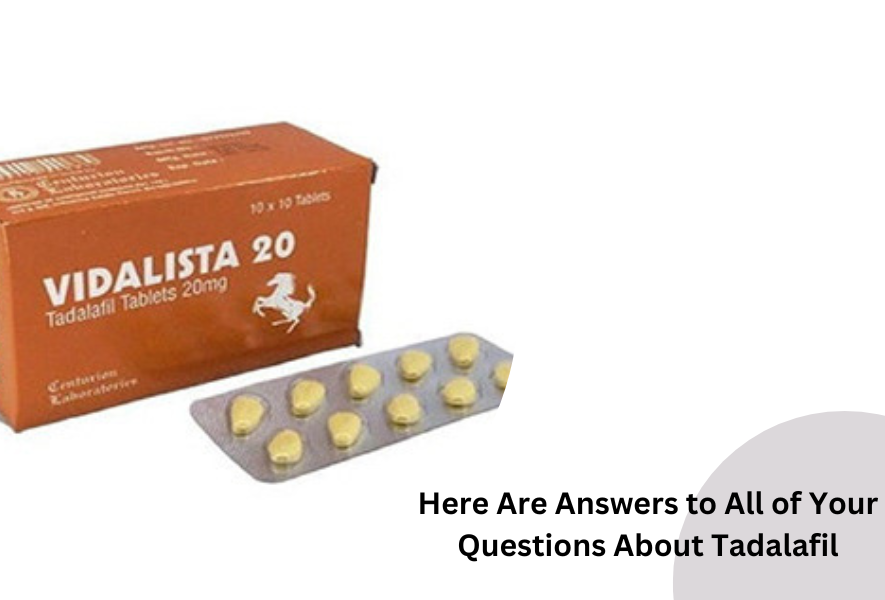Here Are Answers to All of Your Questions About Tadalafil