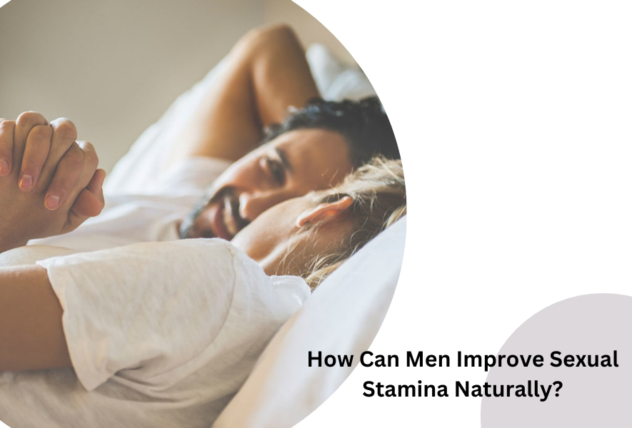 How Can Men Improve Sexual Stamina Naturally?