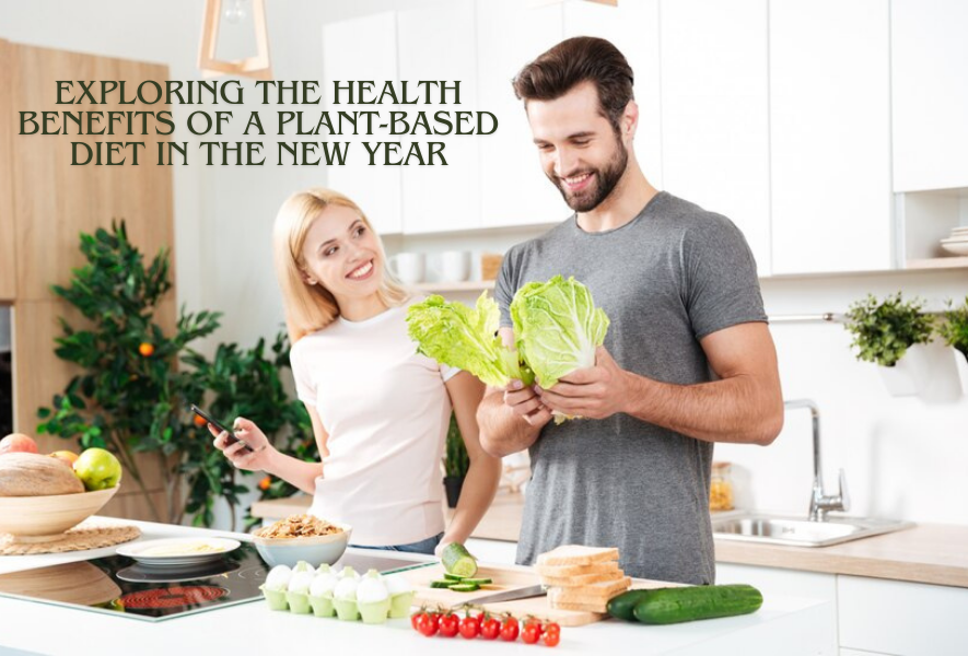 Exploring the Health Benefits of a Plant-Based Diet in the New Year